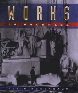 Works in Progress by Alvin Rosenbaum 2003, Hardcover, Reprint