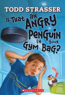 Is That an Angry Penguin in Your Gym Bag by Todd Strasser 2009 