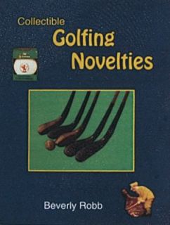 Collectible Golfing Novelties by Beverly Robb 1992, Paperback