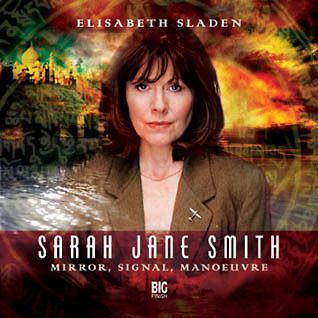 Sarah Jane Smith Big Finish Series 1.5 Mirror Signal Manoeuvre 