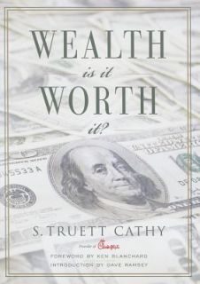 Wealth Is It Worth It by S. Truett Cathy 2011, Hardcover