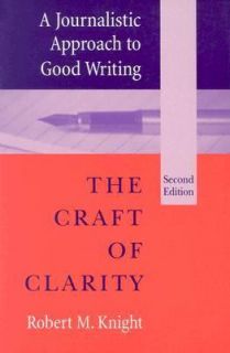   The Craft of Clarity by Robert M. Knight 2003, Paperback