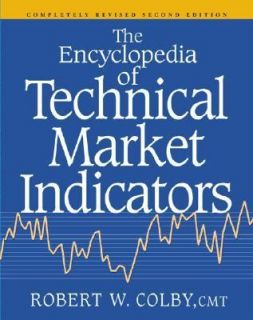 The Encyclopedia of Technical Market Indicators by Robert W. Colby 