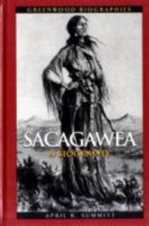 Sacagawea A Biography by April R. Summitt 2008, Hardcover