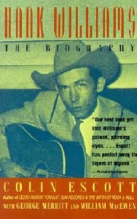 Hank Williams The Biography by George Merritt, William MacEwen and 