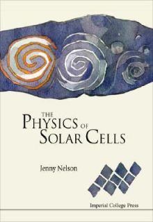 The Physics of Solar Cells Photons in, Electrons Out Vol. 2 by Jenny 