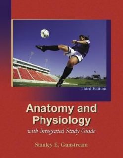 Anatomy and Physiology with Integrated Study Guide by Stanley E 