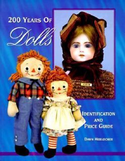 200 Years of Dolls Identification and Price Guide by Dawn T. Herlocher 