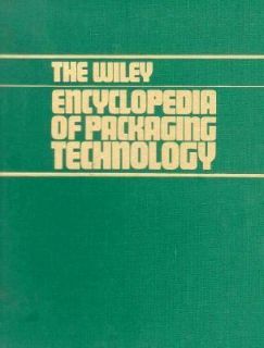 The Wiley Encyclopedia of Packaging Technology by Marilyn Bakker 1986 