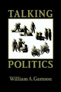 Talking Politics by William A. Gamson 1992, Paperback