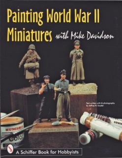 Painting World War II Miniatures by Mike Davidson 1997, Paperback 