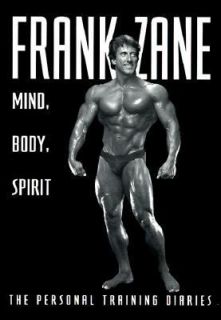 Zanes Mind, Body, Spirit The Personal Training Diaries by Frank Zane 