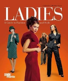 Ladies A Guide to Fashion and Style by Claudia Piras and Bernhard 