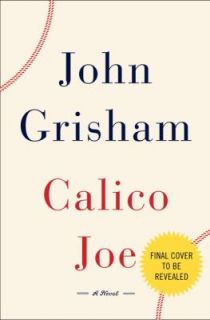 Calico Joe by John Grisham 2012, Hardcover