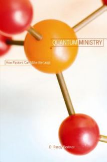 Quantum Ministry How Pastors Can Make the Leap by D. Berkner 2006 