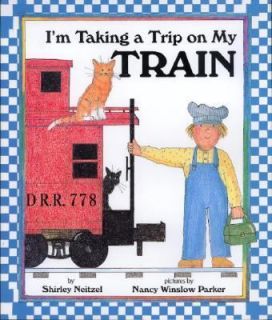 Taking a Trip on My Train by Shirley Neitzel 1999, Hardcover 