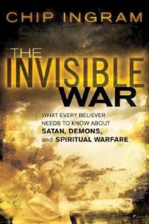 The Invisible War What Every Believer Needs to Know about Satan 