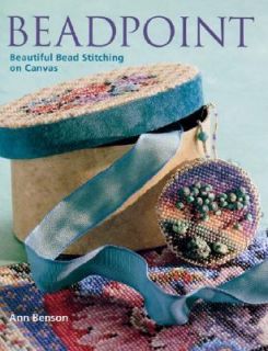 Beadpoint Beautiful Bead Stitching on Canvas by Ann Benson 2004 