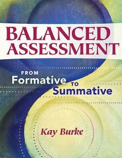 Balanced Assessment From Formative to Summative by Kay Burke 2010 