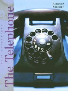 The Telephone Great Inventions by Rebecca Stefoff 2005, Hardcover 