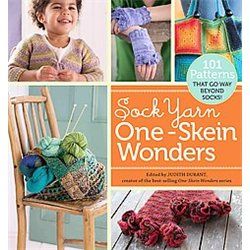 Sock Yarn One skein Wonders 101 Patterns That Go Way Beyond Socks 2010 