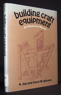 Jay and Carol Abrams BUILDING CRAFT EQUIPMENT Illustrated Manual 