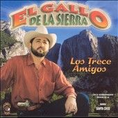 El Gallo de la Sierra by Los Trece Amigos CD, Jan 2008, BCI Eclipse 