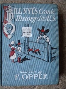 1906 Bill Nyes Comic History of the U S Illustrated by F. Opper