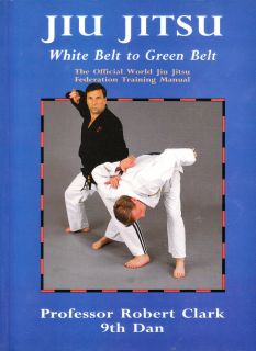    White Belt to green Belt by Robert Clark 1993 Amazing Jiu Jitsu Book