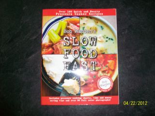 Bob Wardens Slow Food Fast Pressure Cooker Cookbook