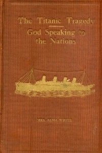 THE TITANIC TRAGEDY   GOD SPEAKING TO THE NATIONS  RARE BOOK