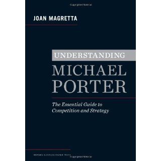 Understanding Michael Porter The Essential Guide to Competition and 