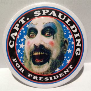 Captain Spaulding for President Large 3 Campaign Button Horror 
