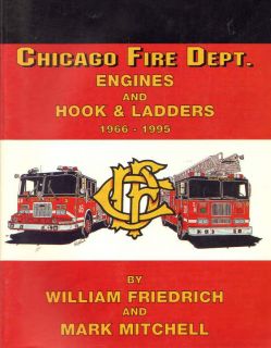 Chicago Fire Dept. Engines and Hook & Ladders 1966 1995 by Friedrich 