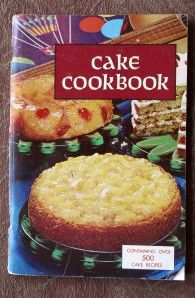 Cake Cookbook: Containing Over 500 Cake Recipes   1968 Favorite 