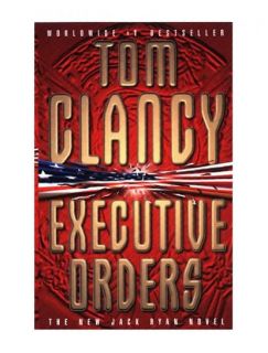 Executive Orders: A Jack Ryan Novel, Tom Clancy