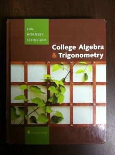 College Algebra and Trigonometry 4th Edition by Lial Hornsby and