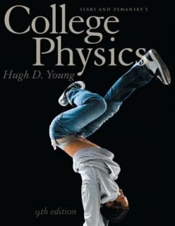  and Zemanskys College Physics 9th Edition Young
