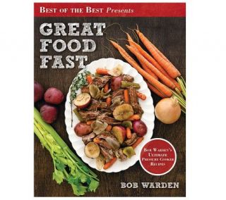 Bob Wardens Great Food Fast Cookbook —
