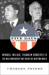 Five Days in Philadelphia The Amazing We Want Wilkie Convention of