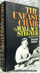  Uneasy Chair by Wallace Stegner Bio of Devoto HC DJ 0385078846