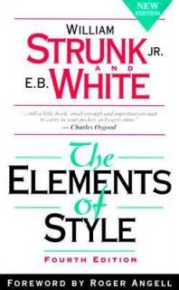 The Elements of Style by E. B. White and William, Jr. Strunk (1999