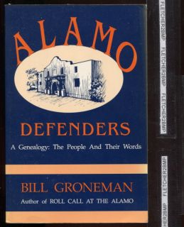 Alamo Defenders A Genealogy The People An Their Words Signed by Author