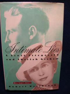 Intimate Lies F Scott Fitzgerald and Sheilah Graham Book 81512