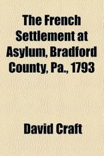 French Settlement at Asylum Bradford County PA 1793 1154540340