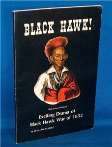 Blackhawk War of 1832   BLACK HAWK Historical Drama by William Starke