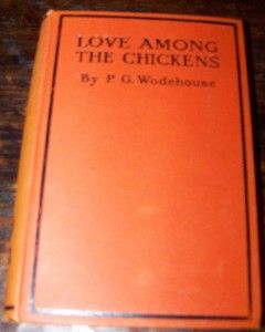 Love Among the Chickens by P.G. Wodehouse HB Early UK Edition