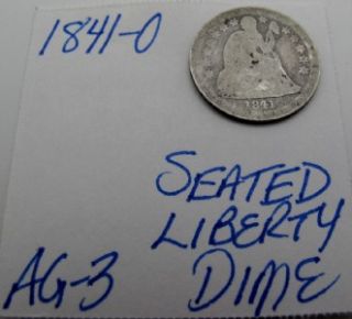 1841 O SILVER SEATED LIBERTY DIME ABOUT GOOD REALLY NICE TYPE COIN