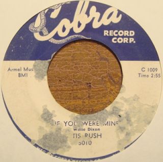 Otis Rush Blues 45 on Cobra 1009 If You Were Mine Groaning The Blues