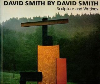 David Smith by David Smith Sculpture and Writings (Painters